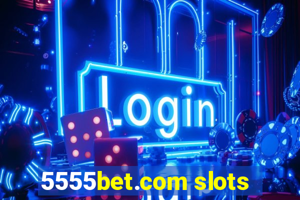 5555bet.com slots